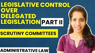 Legislative Control over Delegated Legislation  Part 2  Scrutiny Committees  Administrative Law [upl. by Broderick]