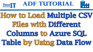 How to Load Multiple CSV Files with Different Columns to Azure SQL Table by Using Data Flow in ADF [upl. by Conard]