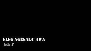 Lundayeh Song  Eleg Ngesala Awa Jelli F [upl. by Birdt]