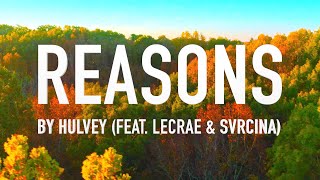 Reasons feat Lecrae amp Svrcina by Hulvey Lyric Video [upl. by Rafaelof]