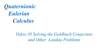 QEC Solving the Goldbach Conjecture and Other Landau Problems Video 10 [upl. by Lubeck]