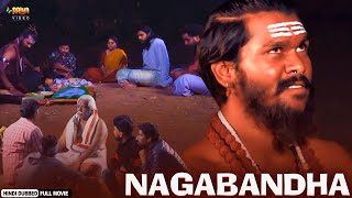 Naga Bandha  South Blockbuster Full Movie Hindi Dubbed  Mohan G Keerthy Yashas [upl. by Mickelson]