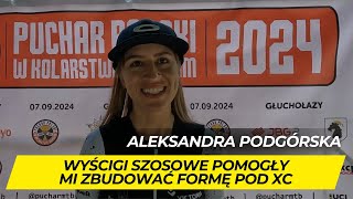 quotWyjeżdżenie na szosie zbudowało moją formęquot  Aleksandra Podgórska  CykloOpawy XC Głuchołazy [upl. by Arob]