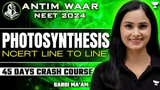 Photosynthesis  NCERT Line to Line  NEET 2024  Dr Gargi Singh [upl. by Maye]