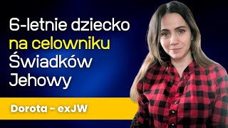 Za młoda by rozumieć 6letnie dziecko na celowniku Świadków Jehowy  rozmowa z Dorotą 326 [upl. by Yseulta]