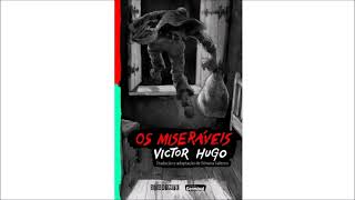 OS MISERÁVEIS  VICTOR HUGO  PARTE 3 [upl. by O'Kelly]