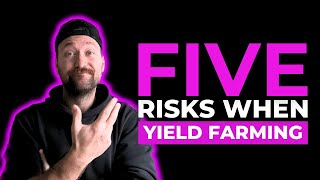 The 5 Risks Of Yield Farming  Crypto Passive Income [upl. by Justine370]