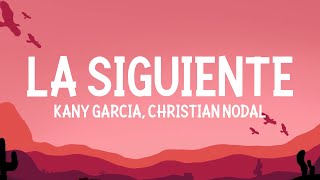 Kany Garcia Christian Nodal  La Siguiente LetraLyrics [upl. by Ereveneug]