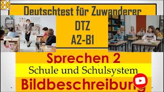 DTZ  B1  Sprechen 2  Bildbeschreibung  Schule und Schulsystem  with subtitles مترجم [upl. by Narbig]