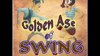 Golden Age Of Swing [upl. by Neelyahs]