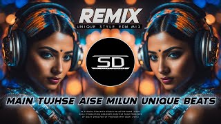 Main Tujhse Aise Milun With Unique Beats Circuit Mix  Old Is Gold Remix  Dj Siday Remix 2024 New [upl. by Anibas]