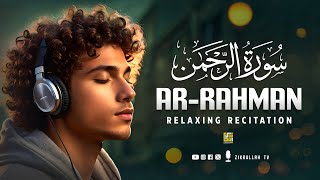 Surah ArRahman سورة الرحمن  Relaxing Voice Will TOUCH Your HEART إن شاء الله  Zikrullah TV [upl. by Erlinna795]