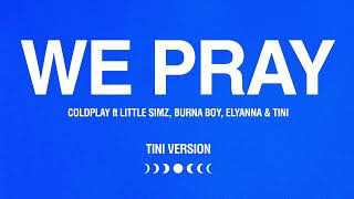 WE PRAY  Coldplay Little Simz Burna Boy Elyanna TINI TINI Version Official Audio [upl. by Atiuqahs804]