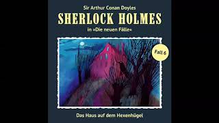 Sherlock Holmes  Die neuen Fälle Fall 06 Das Haus auf dem Hexenhügel Komplettes Hörspiel [upl. by Gnoht]