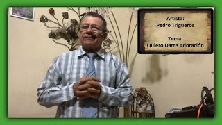 Quiero Darle Adoración  Pedro Trigueros [upl. by Lobel229]