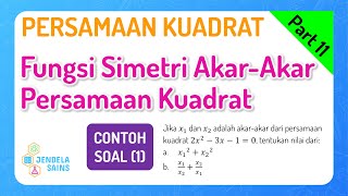 Persamaan Kuadrat • Part 11 Contoh Soal Sifat dan Fungsi Simetri AkarAkar Persamaan Kuadrat 1 [upl. by Halsey533]