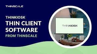 ThinKiosk  Thin Client Software from ThinScale [upl. by Irehc]