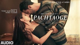 Full Audio Pachtaoge  Arijit Singh  Vicky Kaushal Nora Fatehi Jaani B Praak  Bhushan Kumar [upl. by Lela]