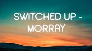 morray  switched up lyrics [upl. by Aynekal]