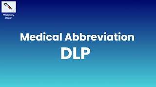 DLP Medical Abbreviation What does DLP stand for in Medical Terms [upl. by Acisseg]