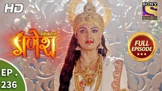 Vighnaharta Ganesh  Ep 236  Full Episode  17th July 2018 [upl. by Egnalos296]