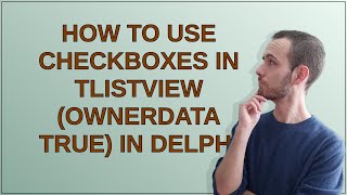 How to use Checkboxes in TListView OwnerData True in Delphi [upl. by Esele192]