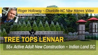 Tree Tops by Lennar Homes  55 Active Adult Indian Land SC [upl. by Eirene218]