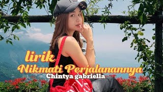 Nikmati Perjalanannya  Chintya Gabriella  lirik video musikindonesia indimusic [upl. by Atirak]