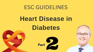 Diabetes and the Heart ESC Guidelines Part 2 [upl. by Shakti471]