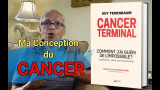 Cancer le comprendre pour le guérir Ma conception du cancer nous donne les moyens de se défendre [upl. by Broome]