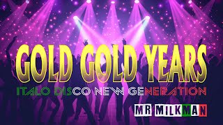 MR MILKMAN  GOLD GOLD YEARS ITALO DISCO NEW GENERATION2024 [upl. by Barthel]