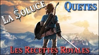 LES RECETTES ROYALES  QUETES  ZELDA BOTW [upl. by Retse66]