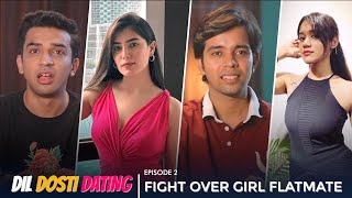 Dil Dosti Dating  EP 2  Fight Over Female Flatmate  Hasley India [upl. by Neyu]