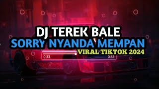 DJ Sorry Nyanda Mempan  Terek Bale Viral TikTok 2024 [upl. by Kimbell]