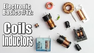 Electronic Basics 12 Coils  Inductors Part 1 [upl. by Down186]