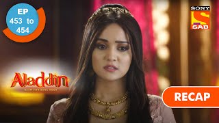 Aladdin  अलादीन  Ep 453 amp 454  RECAP [upl. by Nerrawed949]