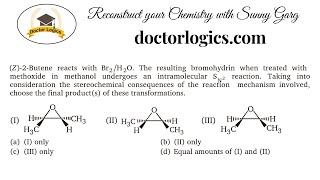 Z 2 Butene reacts with Br2H2O the resulting bromohydrin when treated with methoxide in methanol [upl. by Roxanna]