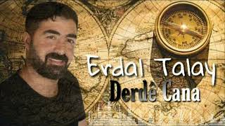 Erdal Talay  Derdê Cana [upl. by Eerrehs]