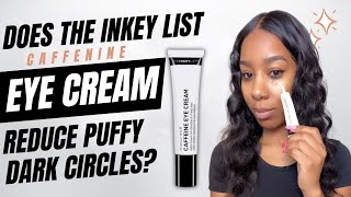 The Inkey List Eye Cream Review for Puffy Dark Circles [upl. by Rodl]