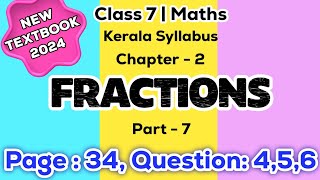 class 7 maths chapter 2 fractions page 34 question 4 5 6 kerala syllabus part 7 [upl. by Abbey105]