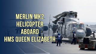 Merlin Mk II Helicopters Aboard HMS Queen Elizabeth Aircraft Carrier [upl. by Thamos]