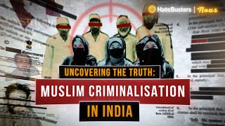 Uncovering the Truth Muslim Criminalisation in India [upl. by Dowling]