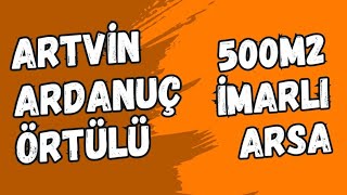 152000 TL  ARTVİN ARDANUÇ ÖRTÜLÜ 500M² İMARLI ARSA SATILIKTIR [upl. by Nosecyrb]