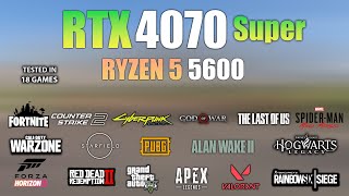 RTX 4070 Super  Ryzen 5 5600  Test in 18 Games  RTX 4070 Super Gaming [upl. by Ynnattirb562]