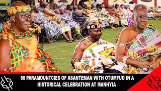 ABOUT 50 PARAMOUNTCY OF ASANTEMAN WITH OTUMFUO IN A HISTORICAL CELEBRATION AT MANHYIA [upl. by Essinger]