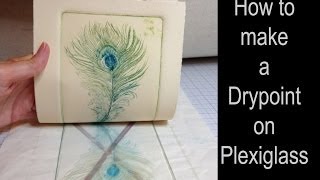 How to Make a Drypoint Print from Plexiglass or Perspex with multiple colors à la poupée [upl. by Almat]