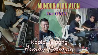 MUNDUR ALON ALON  Koplo Arman Rahman Voc ORIN [upl. by Hairabez652]