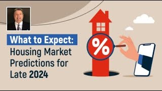 What to Expect Housing Market Predictions for Late 2024 [upl. by Cozza]