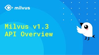 Milvus v13 API Overview [upl. by Rosenwald278]