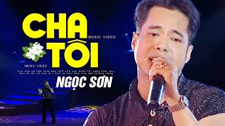 CHA TÔI  Ngọc Sơn  Official Music Video [upl. by Airamasor]